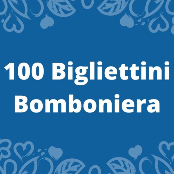 - Biglietti Bomboniera 100 pz